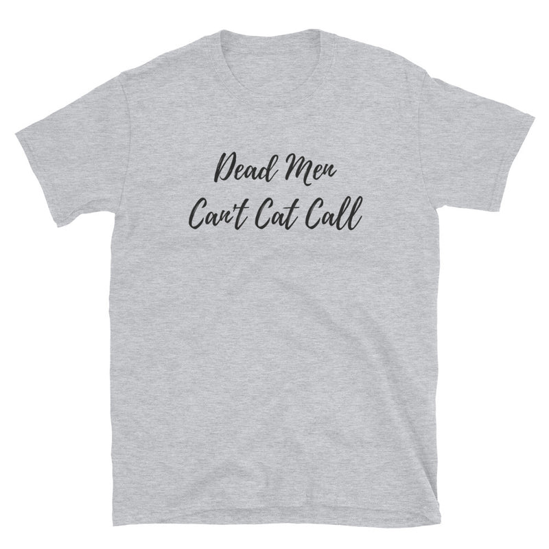 Dead Men Can’t Cat Call T-Shirt