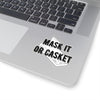Mask it or Casket Kiss-Cut Stickers