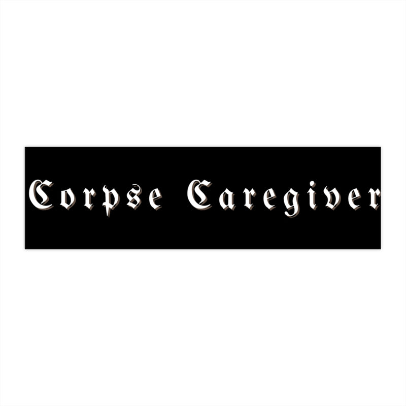 Corpse Caregiver Bumper Sticker