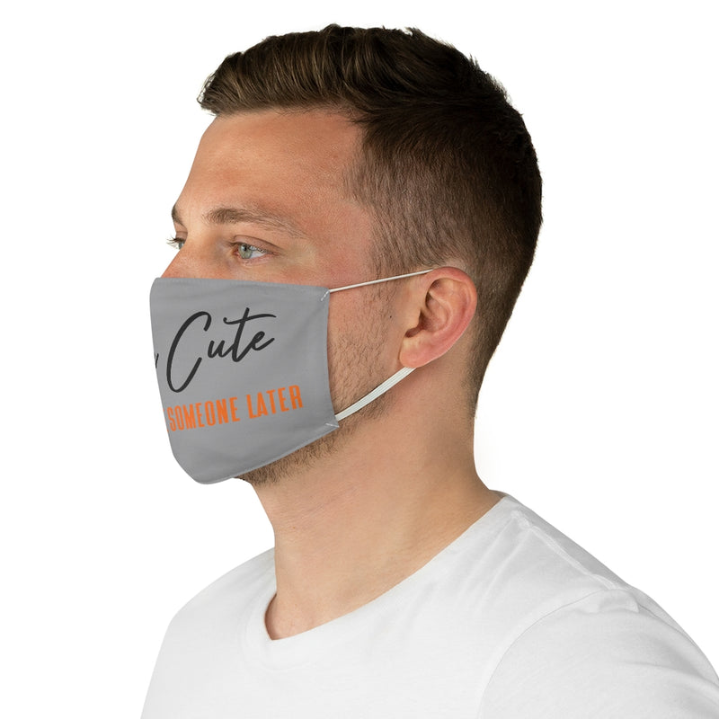 Feelin Cute (Cremate) Fabric Face Mask