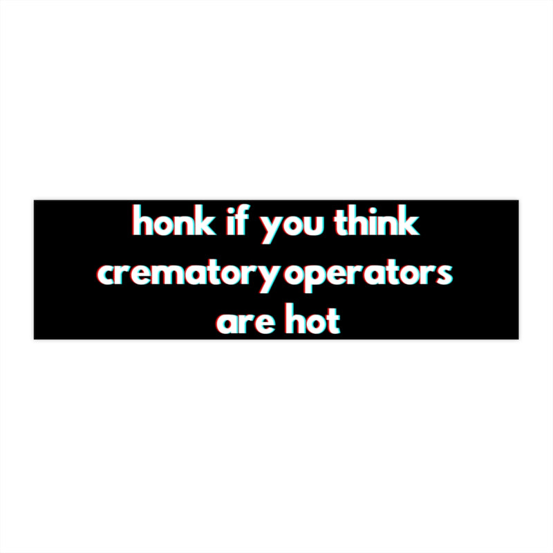 Honk for Crematory Operators Bumper Sticker