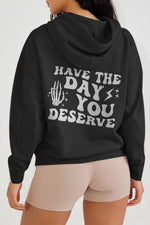 HAVE THE DAY YOU DESERVE Graphic Hoodie