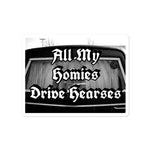 All My Homies Drive Hearses stickers