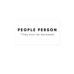 People Person (Deceased) Bubble-free stickers