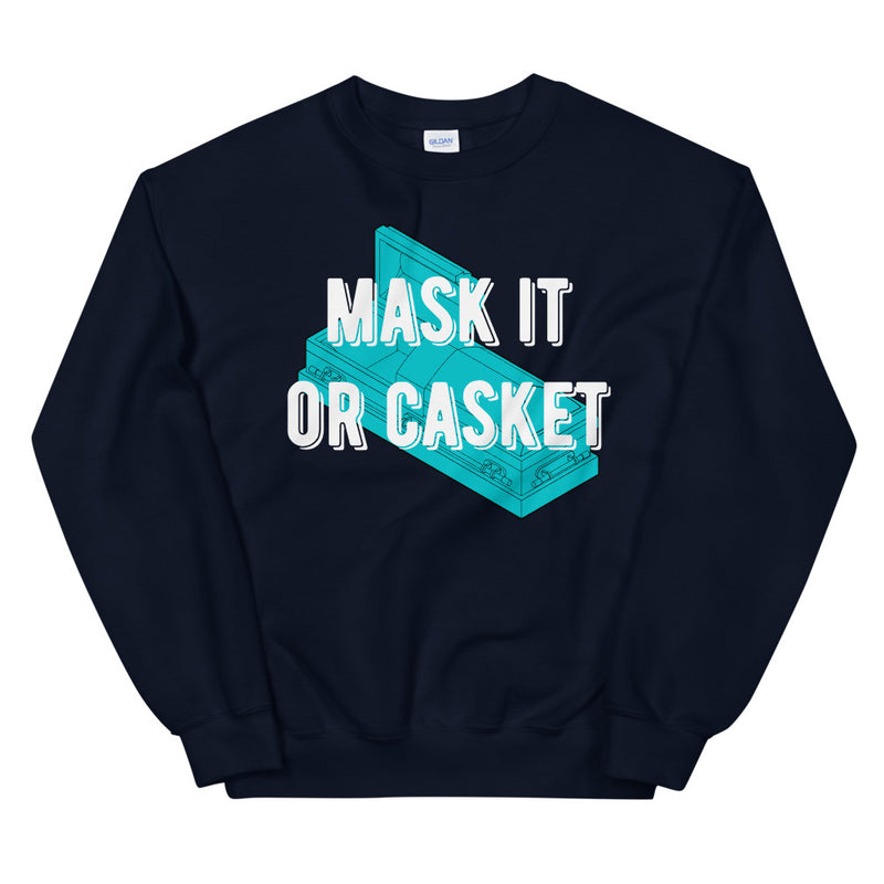 Mask it or Casket it Unisex Sweatshirt