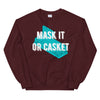 Mask it or Casket it Unisex Sweatshirt