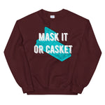 Mask it or Casket it Unisex Sweatshirt