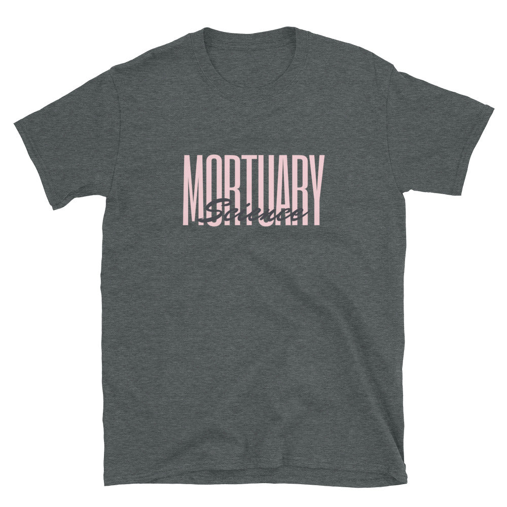 Mortuary Science Unisex T-Shirt