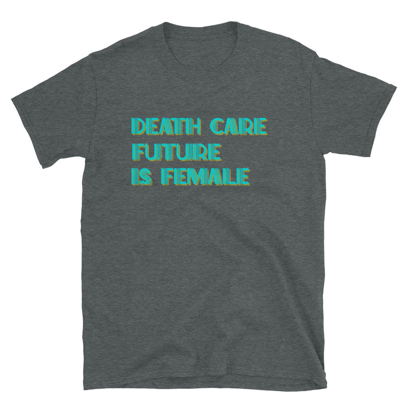 Death Care Future Unisex T-Shirt