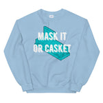 Mask it or Casket it Unisex Sweatshirt