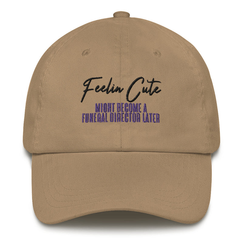 Feelin Cute Future Funeral Dad hat