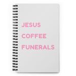Jesus, Coffee, Funerals Spiral notebook