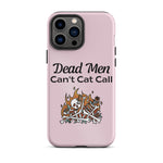 Dead Men can't cat call Tough iPhone case