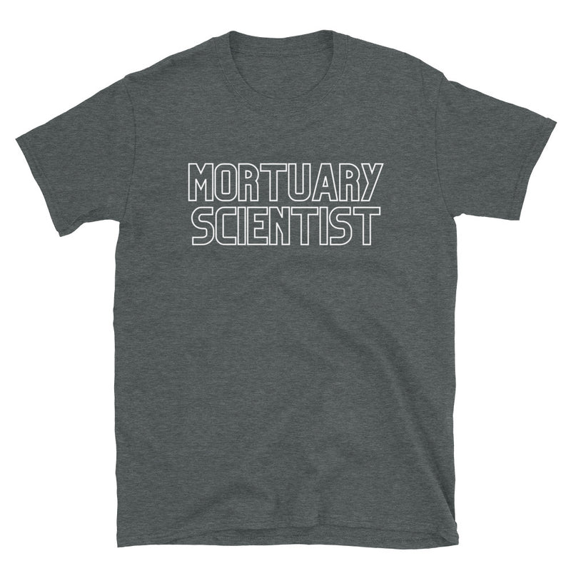 Mortuary Scientist Short-Sleeve Unisex T-Shirt