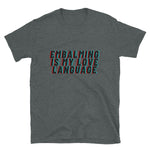 Embalming Love Language T-Shirt