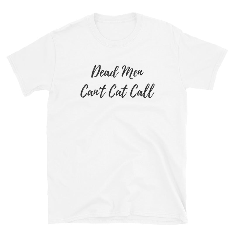 Dead Men Can't Cat Call T-Shirt