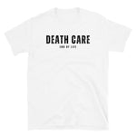 Death Care - End of Life T-Shirt